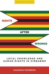 book Rights after wrongs: local knowledge and human rights in Zimbabwe