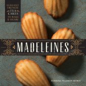 book Madeleines: elegant french tea cakes to bake and share