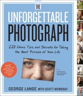 book The Unforgettable Photograph: 228 Ideas, Tips, and Secrets for Taking the Best Pictures of Your Life