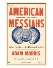 book American Messiahs: False Prophets of a Damned Nation