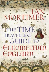 book The Time Traveller's Guide to Elizabethan England