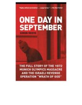 book One day in September: the full story of the 1972 Munich Olympics massacre and the Israeli revenge operation ''Wrath of God'': with a new epilogue