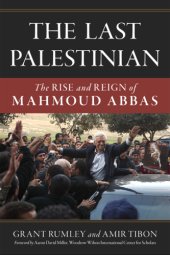 book The last Palestinian: the rise and reign of Mahmoud Abbas