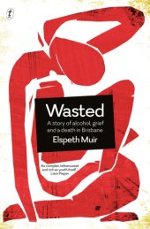 book Wasted: a story of alcohol, grief and a death in Brisbane