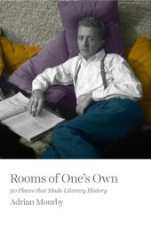 book Rooms of one's own: 50 places that made literary history