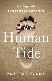 book The human tide: how population shaped the modern world