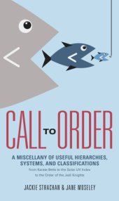 book Call to order: a miscellany of useful hierarchies, systems, and classifications