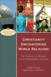 book Christianity encountering world religions: the practice of mission in the twenty-first century