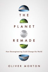 book The planet remade: how geoengineering could change the world