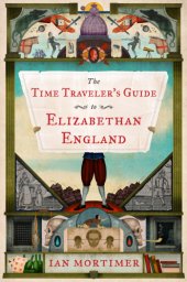 book The Time Traveler's Guide to Elizabethan England