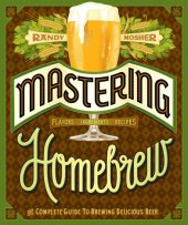 book Mastering Homebrew: the complete guide to brewing delicious beer