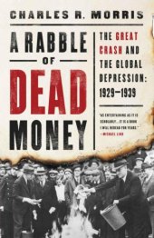 book A rabble of dead money: the Great Crash and the global depression, 1929-1939