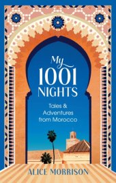 book My 1001 nights: tales & adventures from Morocco