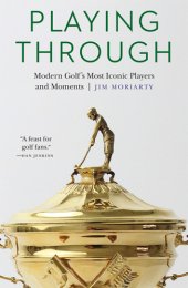 book Playing through: modern golf's most iconic players and moments