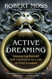 book Active dreaming: journeying from self-limitation to a life of wild freedom