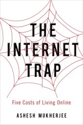 book The Internet trap: five costs of living online