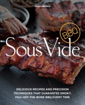 book Sous vide BBQ: delicious recipes and precision techniques that guarantee smoky, fall-off-the-bone BBQ every time