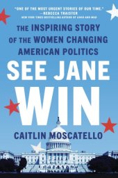 book See Jane win: the inspiring story of the women changing American politics