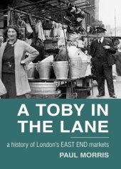 book A Toby in the lane: a history of London's East End Markets