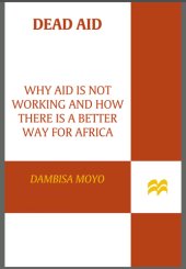 book Dead aid: why aid is not working and how there is a better way for Africa