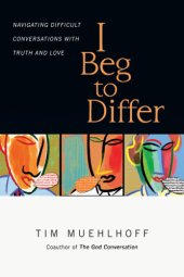 book I beg to differ: navigating difficult conversations with truth and love