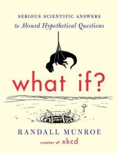 book What if?: serious scientific answers to absurd hypothetical questions