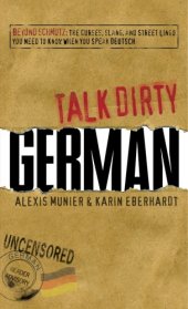 book Talk dirty German: beyond Schmutz - the curses, slang, and street lingo you need to know to speak Deutsch