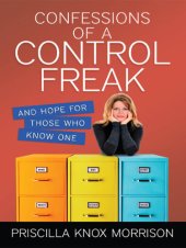 book Confessions of a control freak: [and hope for those who know one]