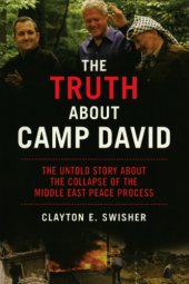 book The truth about Camp David: the untold story about the collapse of the Middle East peace process