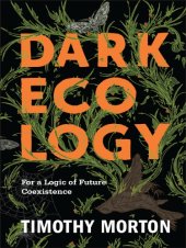 book Dark Ecology: For a Logic of Future Coexistence