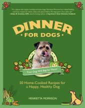 book Dinner for dogs: 50 home-cooked recipes for a happy, healthy dog