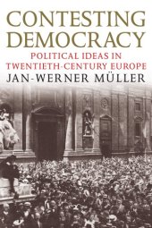 book Contesting Democracy: Political Ideas in Twentieth-Century Europe