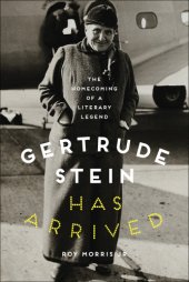 book Gertrude Stein has arrived: the homecoming of a literary legend