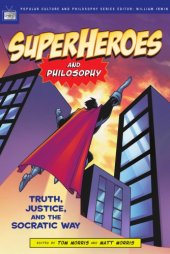 book Superheroes and philosophy truth, justice, and the socratic way