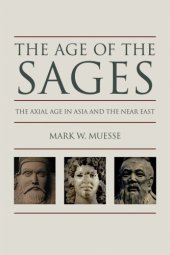 book The age of the sages: the axial age in Asia and the Near East