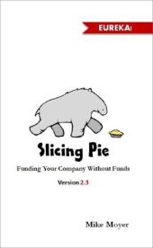 book Slicing Pie: Fund Your Company Without Funds