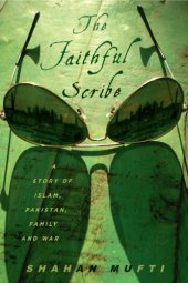 book The faithful scribe: a story of islam, pakistan, family, and war