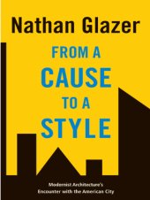 book From a cause to a style: modernist architecture's encounter with the American city