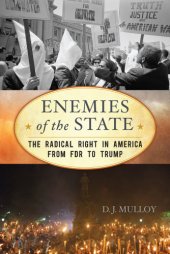 book Enemies of the state: the radical right in America from FDR to Trump