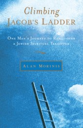 book Climbing Jacob's ladder: one man's journey to rediscover a Jewish spiritual tradition