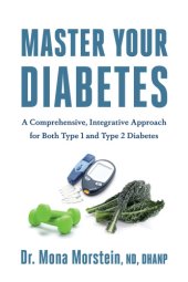 book Mastering diabetes: a comprehensive, integrative approach for both type 1 and type 2 diabetes