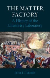 book The matter factory: a history of the chemistry laboratory