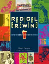 book Radical brewing: recipes, tales, and world-altering meditations in a glass