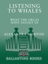 book Listening to whales: what the orcas have taught us