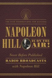 book Napoleon Hill is on the air!: never before published radio broadcasts with Napoleon Hill