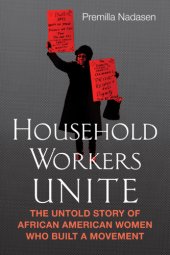 book Household workers unite: the untold story of African American women who built a movement