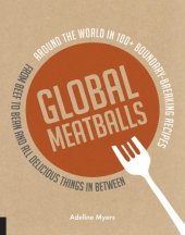 book Global meatballs: around the world in 100+ boundary breaking recipes, from beef to bean and all delicious things in between