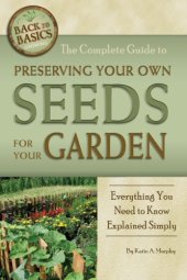 book The complete guide to preserving your own seeds for your garden: everything you need to know explained simply