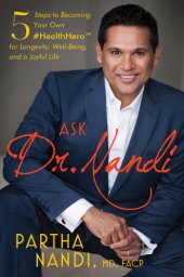 book Ask Dr. Nandi: 5 steps to becoming your own healthhero for longevity, well-being, and a joyful life