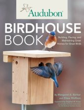 book Audubon birdhouse book: building, placing, and maintaining great homes for great birds